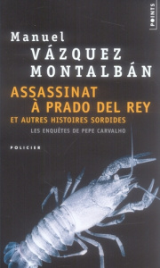 Assassinat à Prado del Rey. Et autres histoires sordides - Vázquez Montalbán Manuel ; Bleton Claude