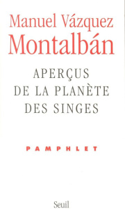 Aperçus de la planète des singes. Pamphlet - Vázquez Montalbán Manuel