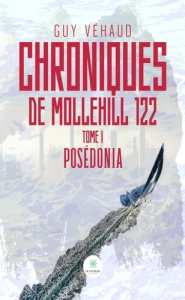 Chroniques de Mollehill 122. Tome I : Posédonia - Vehaud Guy