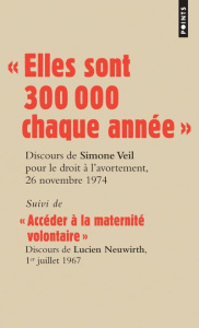 Elles sont 300 000 chaque année. Suivi de Accéder à la maternité - Veil Simone ; Neuwirth Lucien