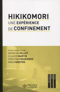 Hikikomori. Une expérience de confinement - Vellut Natacha ; Martin Claude ; Figueiredo Cristi