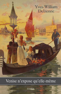 Venise n'expose qu’elle-même - Delzenne Yves-William