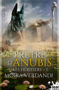 Les Héritiers. Tome 1, Le prêtre d'Anubis - Verdandi Moïra