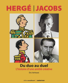Hergé-Jacobs. Du duo au duel - L'histoire d'une amitié créative - Verhoest Eric