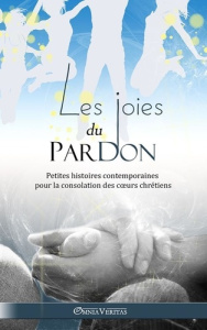 Les joies du pardon - Veritas Omnia