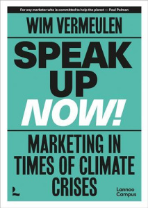 Speak up now Marketing in times of climate crises /anglais - Vermeulen Wim