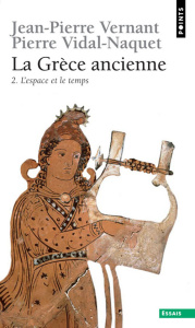 La Grèce ancienne. Tome 2, L'espace et le temps - Vernant Jean-Pierre ; Vidal-Naquet Pierre