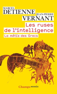 Les ruses de l'intelligence. La mètis des Grecs - Detienne Marcel ; Vernant Jean-Pierre