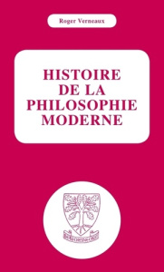 Histoire de la philosophie moderne - Verneaux Roger