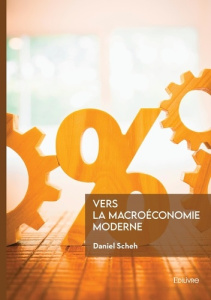 Vers la macroéconomie moderne - Scheh Daniel