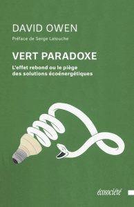 Vert paradoxe - L'effet rebond ou le piège des solutions écoénergétiques - Owen David ; Belanger Geneviève ; Latouche Serge