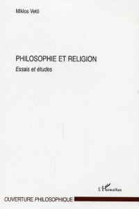 Philosophie et religion : essais et études - Vetö Miklos