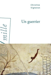 Un guerrier - Vigneron Christine
