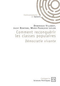 Comment reconquérir les classes populaire. Démocratie vivante - Villemot Dominique ; Bontems Jacky ; Leflon Marie-