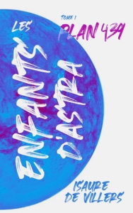 Les enfants d'Astra Tome 1 : Plan 439 - Villers Isaure de