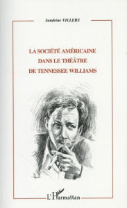 La société américaine dans le théâtre de Tennessee Williams - Villers Sandrine