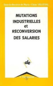 Mutations industrielles et reconversions des salaires - Villeval Marie-Claire