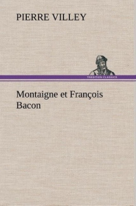 Montaigne et François Bacon - Villey Pierre