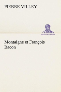 Montaigne et François Bacon - Villey Pierre
