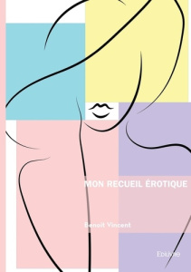 Mon recueil érotique - Vincent Benoît