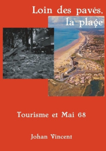 Loin des pavés, la plage. Tourisme et Mai 68 - Vincent Johan