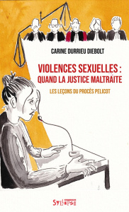 Violences sexuelles : quand la justice maltraite. Les leçons du procès Pelicot - Durrieu Diebolt Carine ; Lafourcade Magali ; Arnou