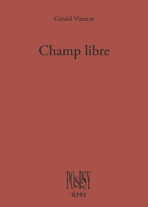 Champ libre. Poèmes imagistes inspirés des "chants de rêve" anishinaabe, Edition bilingue français-a - Vizenor Gérald ; Cayol Marie ; Cayol Pierre