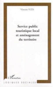 SERVICE PUBLIC TOURISTIQUE LOCAL ET AMENAGEMENT DU TERRITOIRE - Vlès Vincent