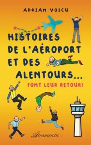 Histoires de l'aéroport et des alentours Tome 2 : Histoires de l'aéroport et des alentours ? font le - Voicu Adrian