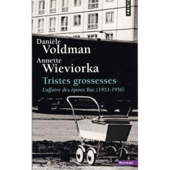 Tristes grossesses. L'affaire des époux Bac (1953-1956) - Voldman Danièle ; Wieviorka Annette