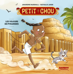 Petit Chou : Les voleurs de pyramides [ADAPTE AUX DYS - Marshall Amandine ; Janer Nathalie