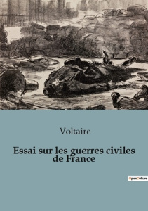 Essai sur les guerres civiles de france - VOLTAIRE