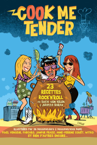 Cook me tender. 23 recettes rock'n'roll - Von Kelen Sofie ; Barax Juliette ; Guyot Johann ;