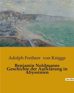 BENJAMIN NOLDMANNS GESCHICHTE DER AUFKLARUNG IN ABYSSINIEN - VON KNIGGE A F.