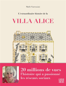 L'extraordinaire histoire de la Villa Alice - Vincensini Maële