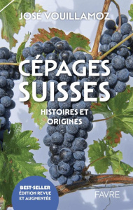 Cépages suisses - Histoires et origines - Volume 1. 1 - Vouillamoz José