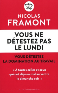 Vous ne détestez pas le lundi. Vous détestez la domination au travail - Framont Nicolas