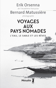 Voyages aux pays nomades. L'eau, le sable et les rêves - Orsenna Erik ; Matussière Bernard