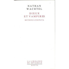 Dieux et vampires. Retour à Chipaya - Wachtel Nathan