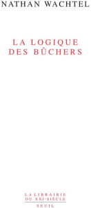 La logique des bûchers - Wachtel Nathan