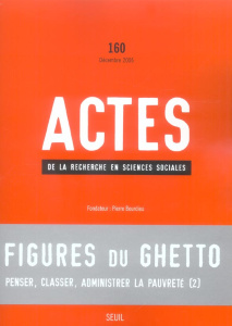 Actes de la recherche en sciences sociales N° 160, Décembre 2005 : Figures du ghetto - Wacquant Loïc ; Bourgois Philippe ; Bacqué Marie-H