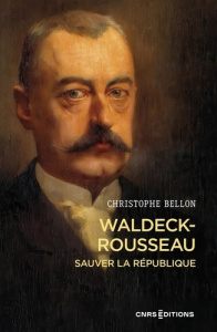Waldeck-Rousseau. Sauver la République - Bellon Christophe