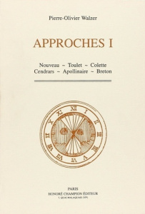 APPROCHES I. NOUVEAU :TOULET ; COLETTE ; CENDRARS ; APOLLINAIRE ; BRETON. - WALZER PIERRE-OLIVIE