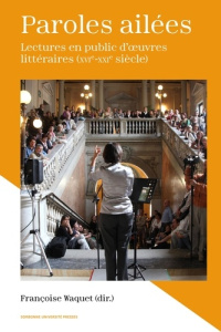PAROLES AILEES - LECTURES EN PUBLIC D'OEUVRES LITTERAIRES (XVIE-XXIE SIECLE) - WAQUET FRANCOISE