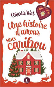 Une histoire d'amour sans caribou - Wat Charlie