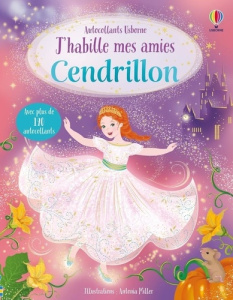 Cendrillon. Avec plus de 190 autocollants - Miller Antonia ; Watt Fiona ; Duran Véronique