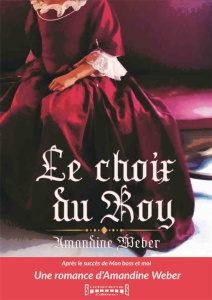 Le choix du roy - Weber Amandine