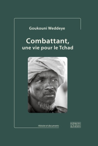 Combattant, une vie pour le Tchad - Weddeye Goukouni