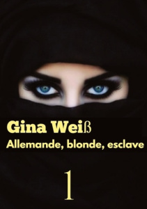Allemande, blonde, esclave Tome 1 - Weiss Gina