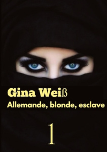 Allemande, blonde, esclave Tome 1 - Weiss Gina